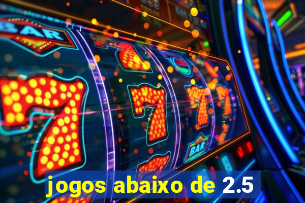 jogos abaixo de 2.5